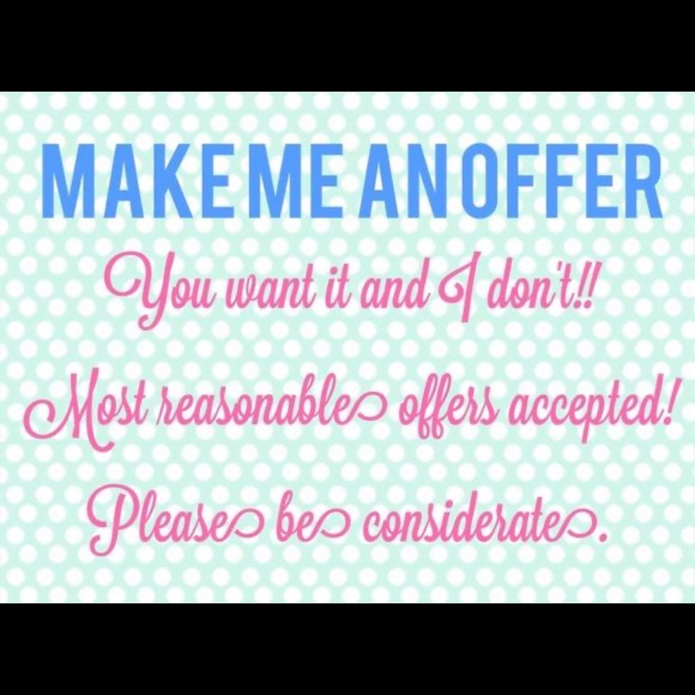 Make A Reasonable Considerate Offer if you find something you must have! 😁